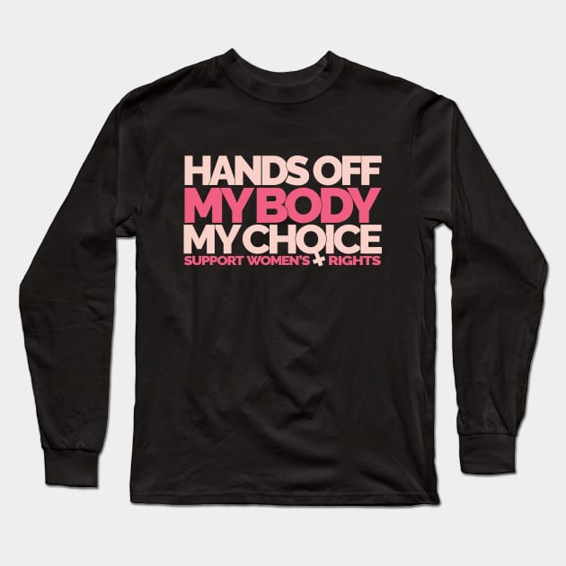 Hands Off My Body My Choice Long Sleeve T-Shirt by Jitterfly